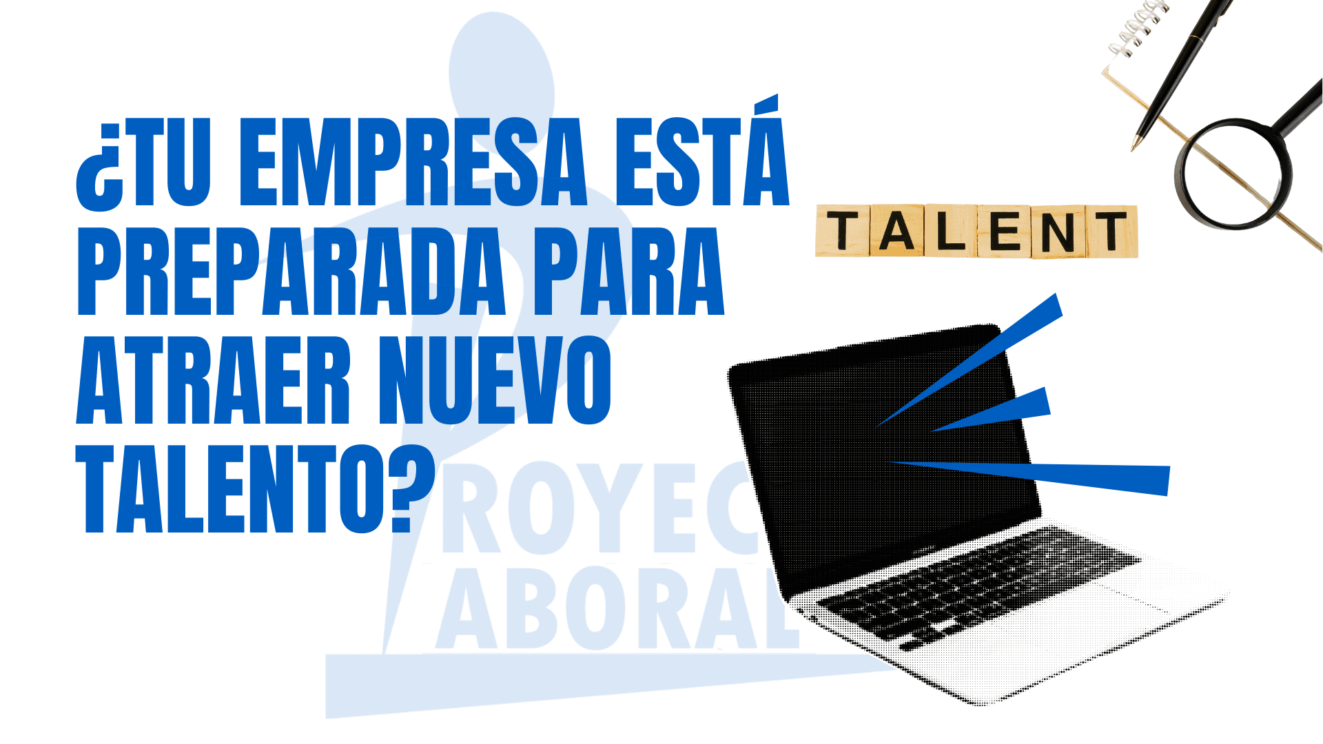 ¿Tu empresa está preparada para atraer nuevo talento?